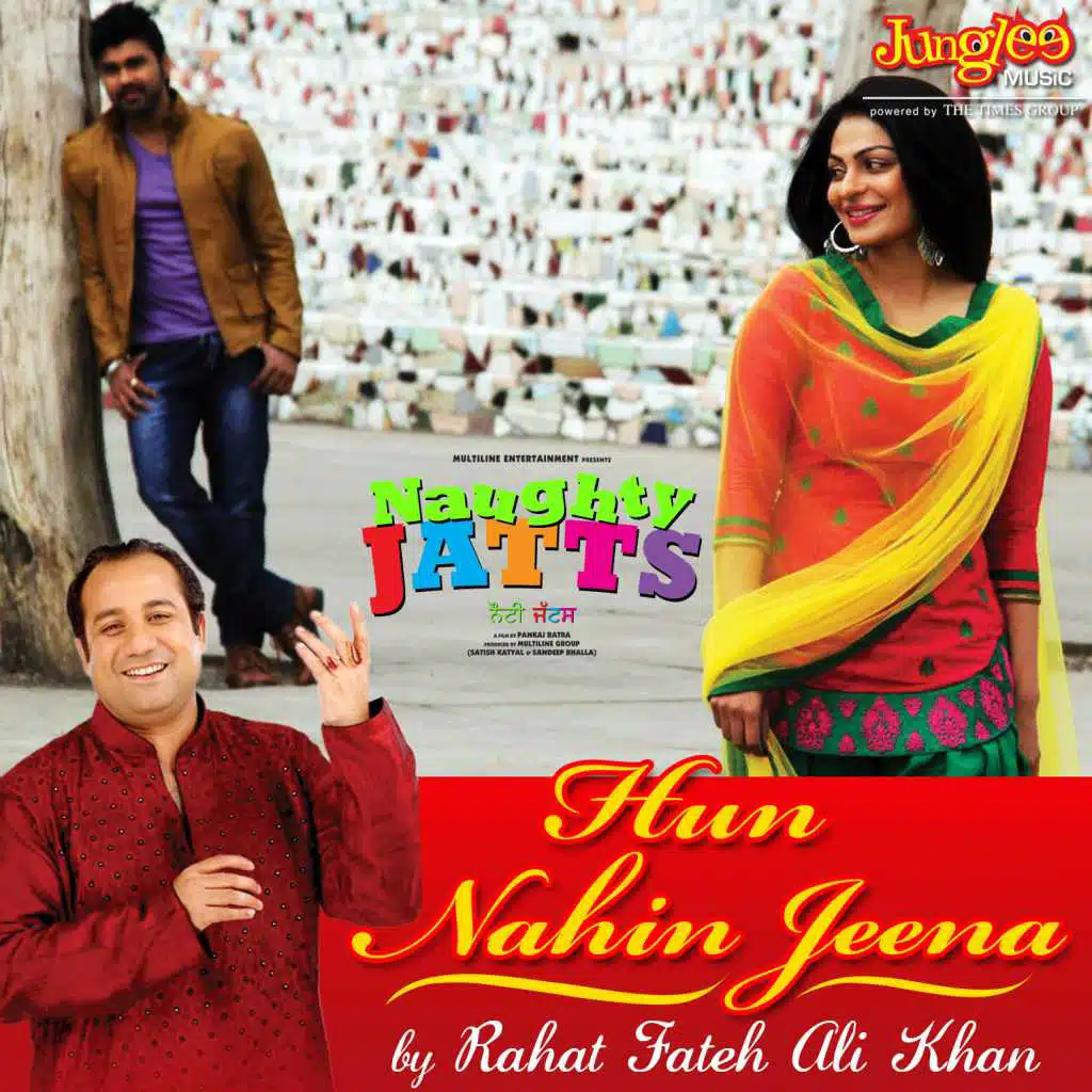 Hun Nahin Jeena (From "Naughty Jatts")