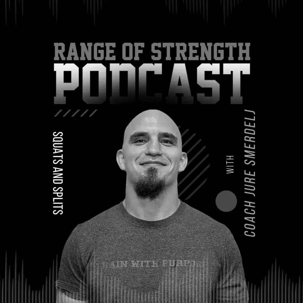 RANGE OF STRENGTH PODCAST Episode 24: Squats and Splits with Coach Jure Smerdelj