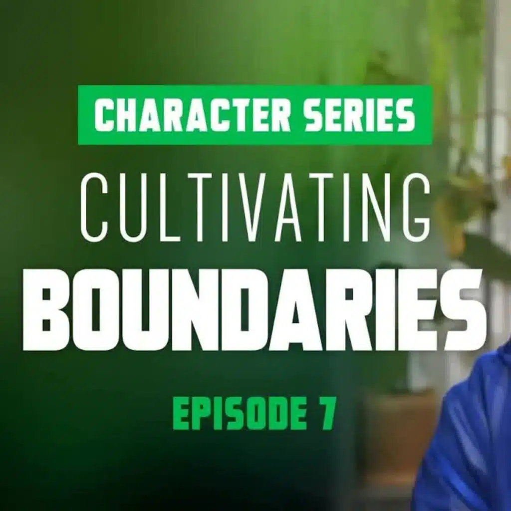 Cultivating Boundaries - Character Series - EP7