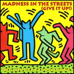 Madness in the Streets (Give It Up!)
