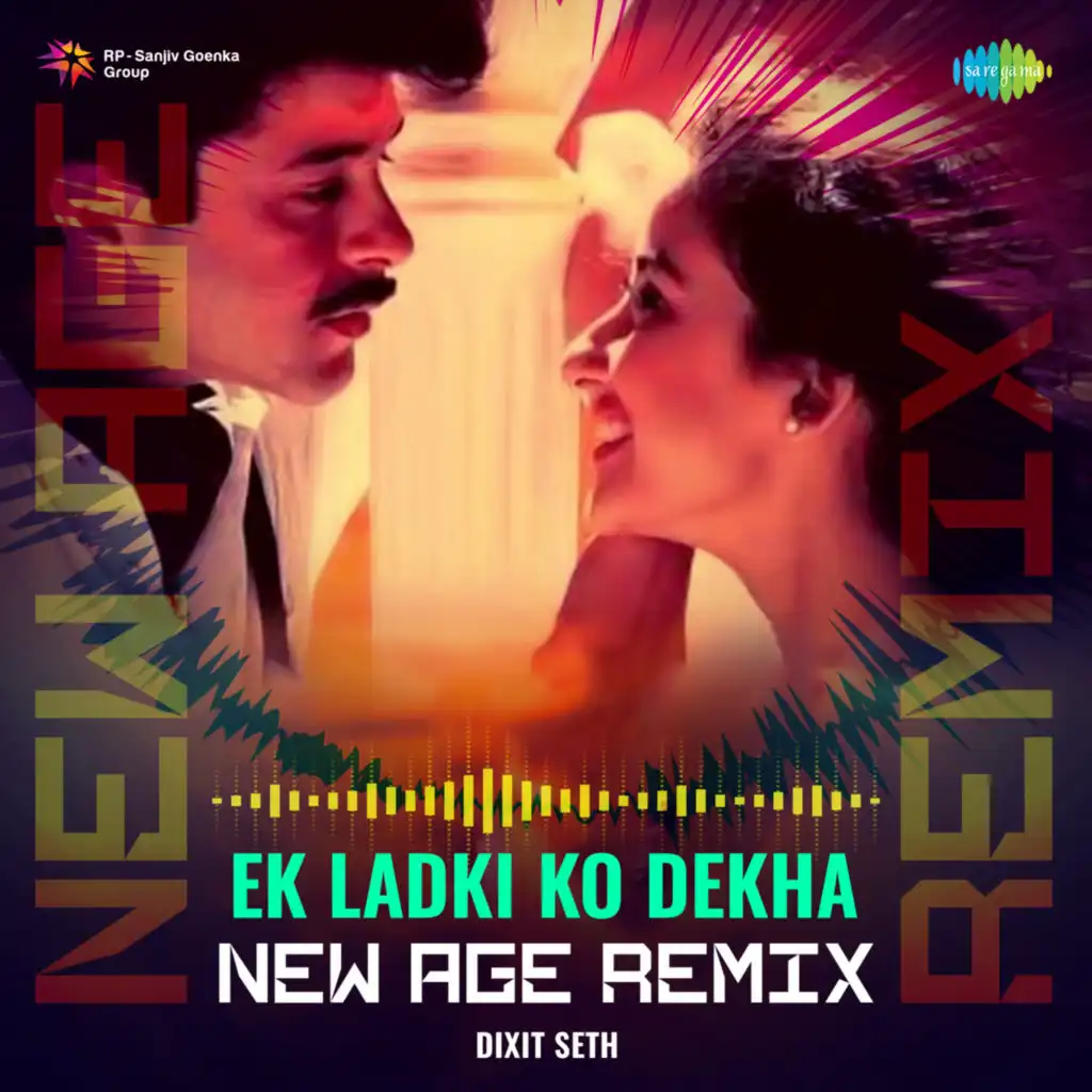 Ek Ladki Ko Dekha (New Age Remix) [feat. Dixit Seth]