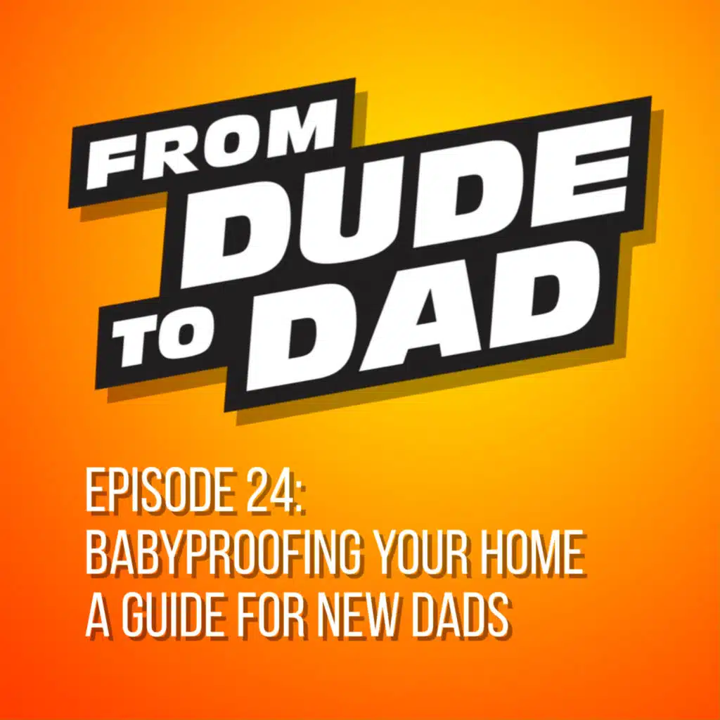 Babyproofing Your Home - A Guide For New Dads