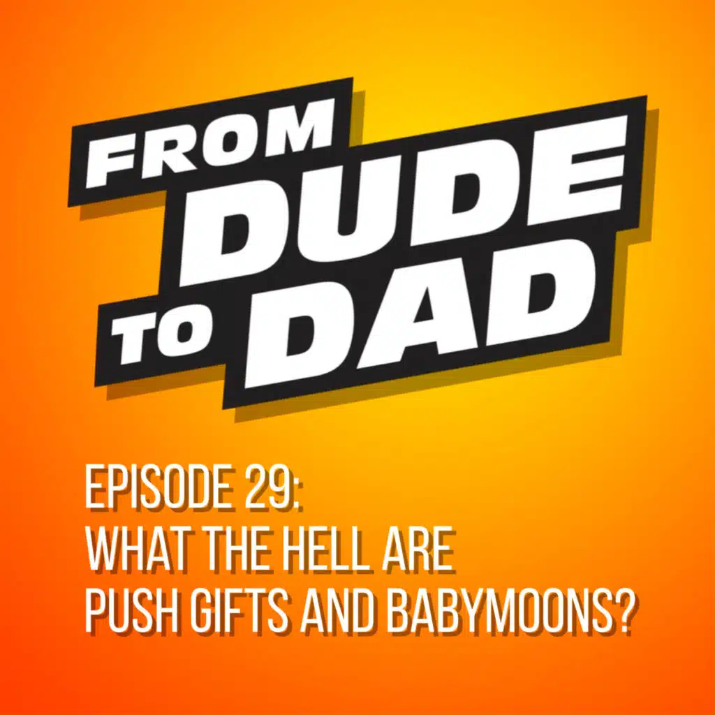 What The Hell Are Push Gifts And Babymoons?