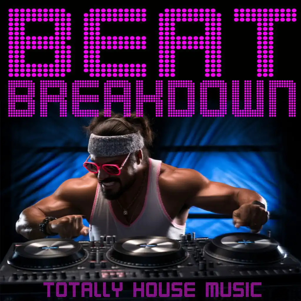 Beat Breakdown, Totally House Music