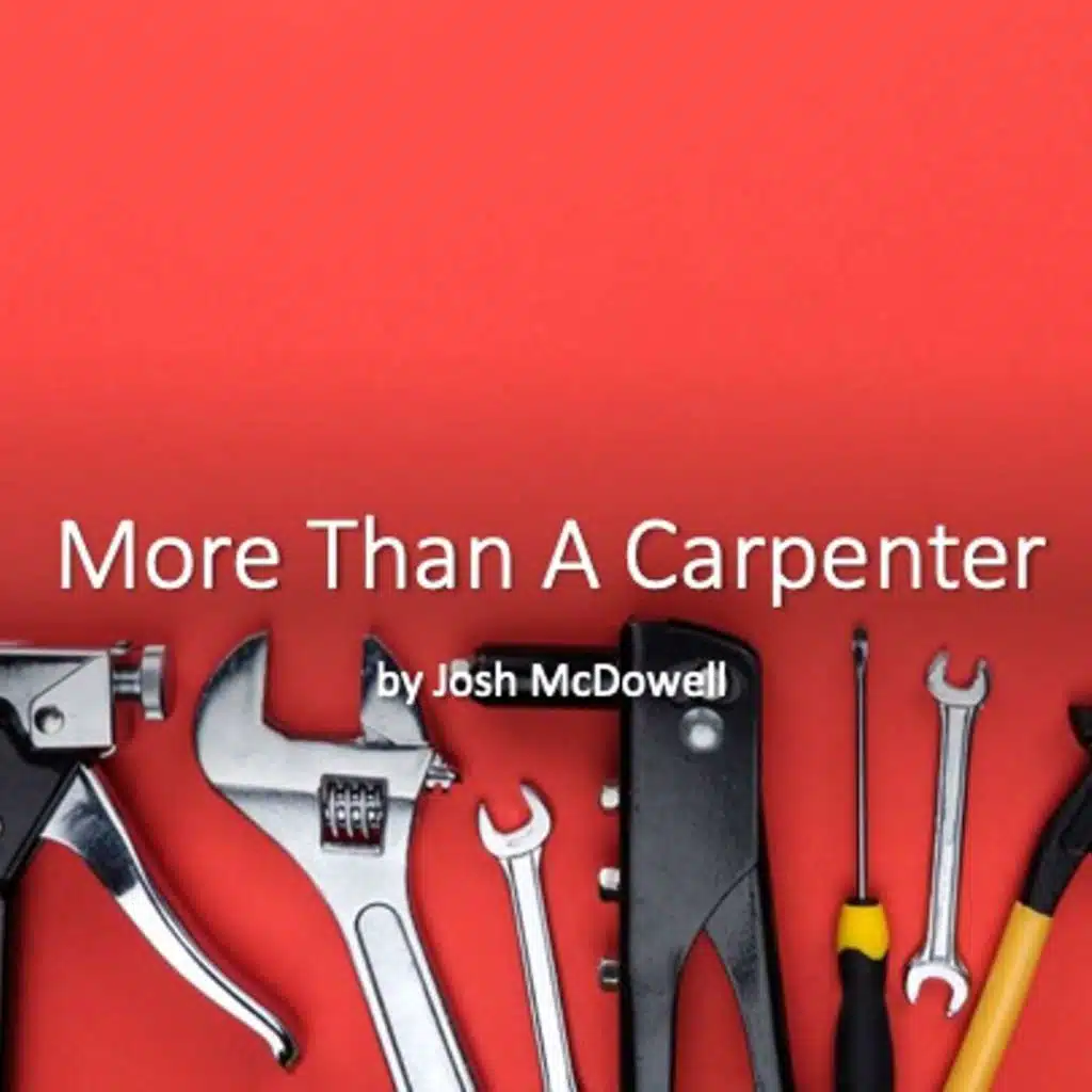 More Than A Carpenter  Josh McDowell Audio Brief