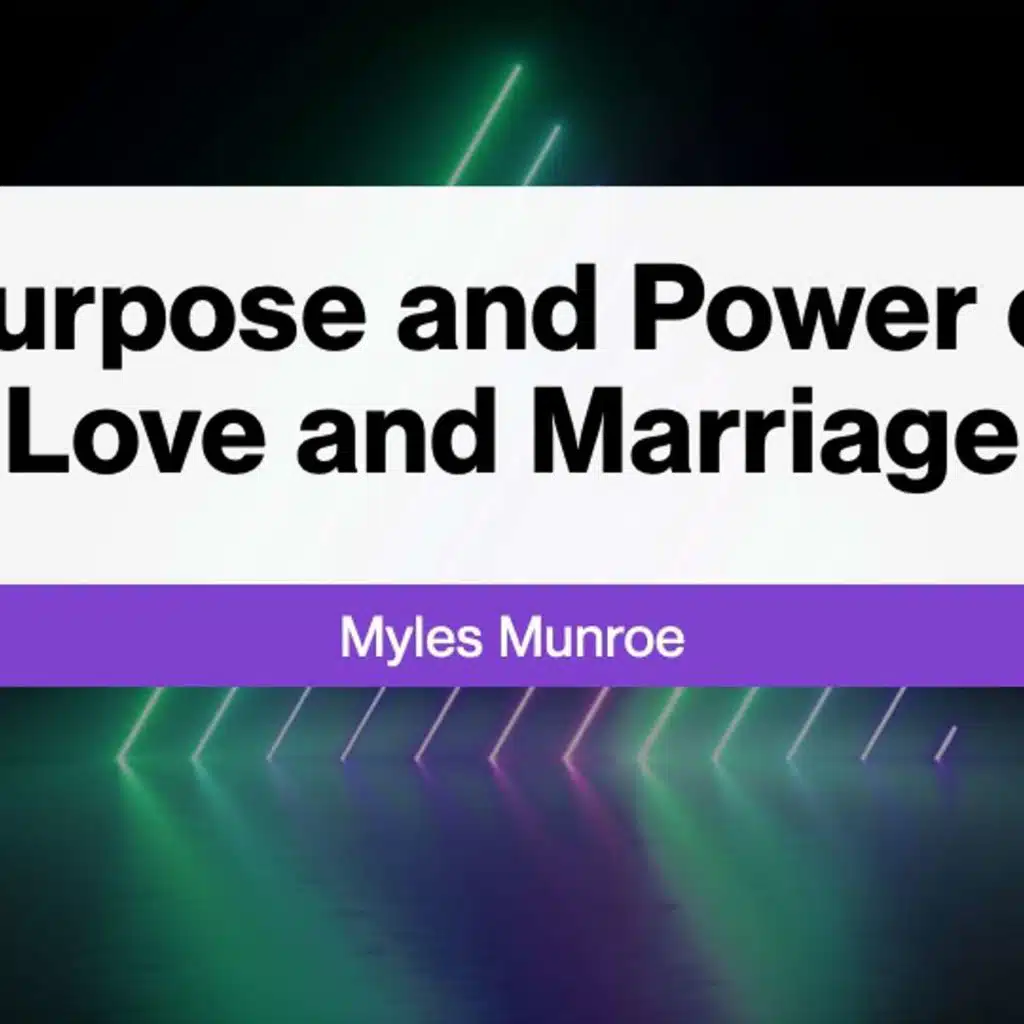 The Purpose and Power of Love and Marriage -Marriage Brief 1 of 3 - Focus on Marriage