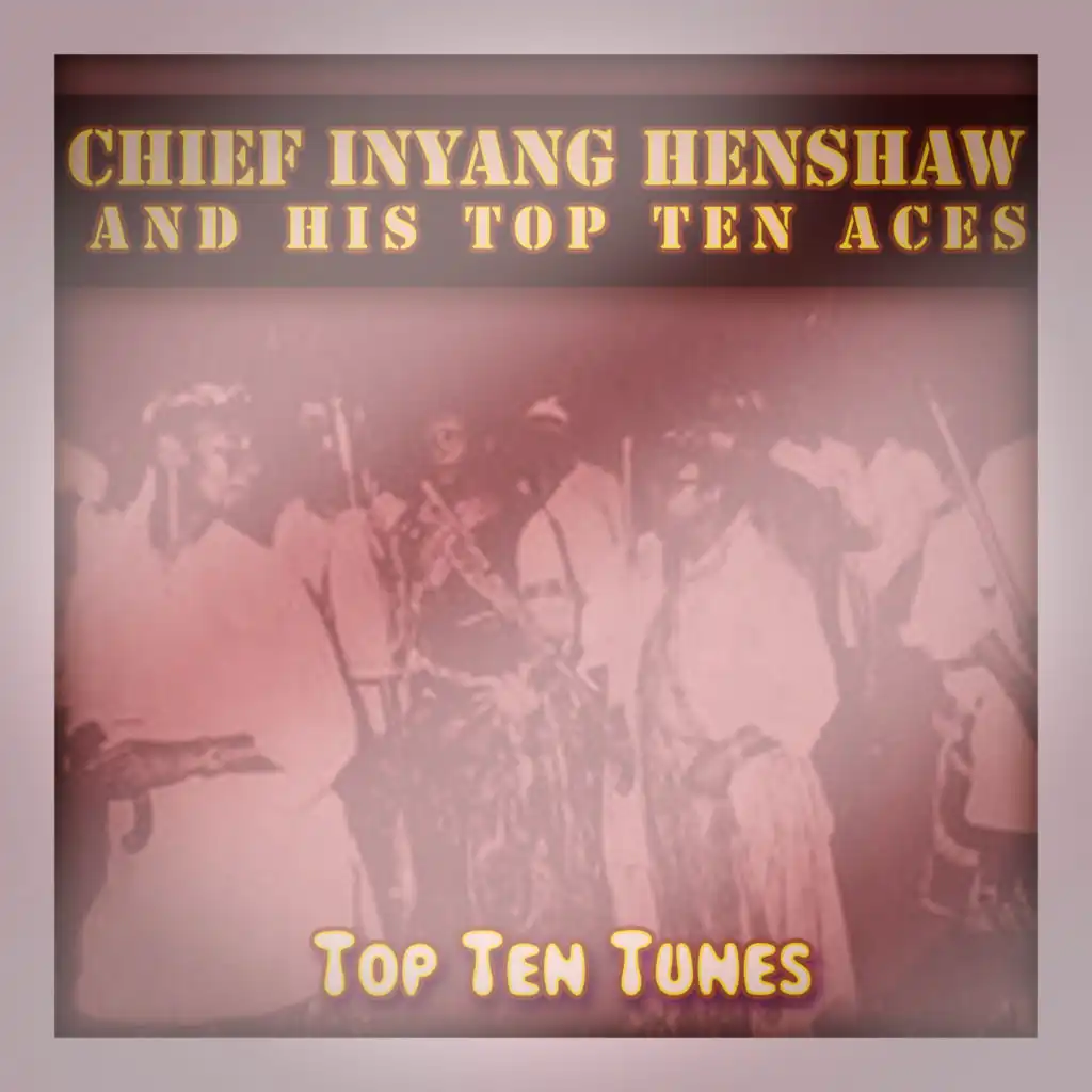 Chief Inyang Henshaw & His Top Ten Aces