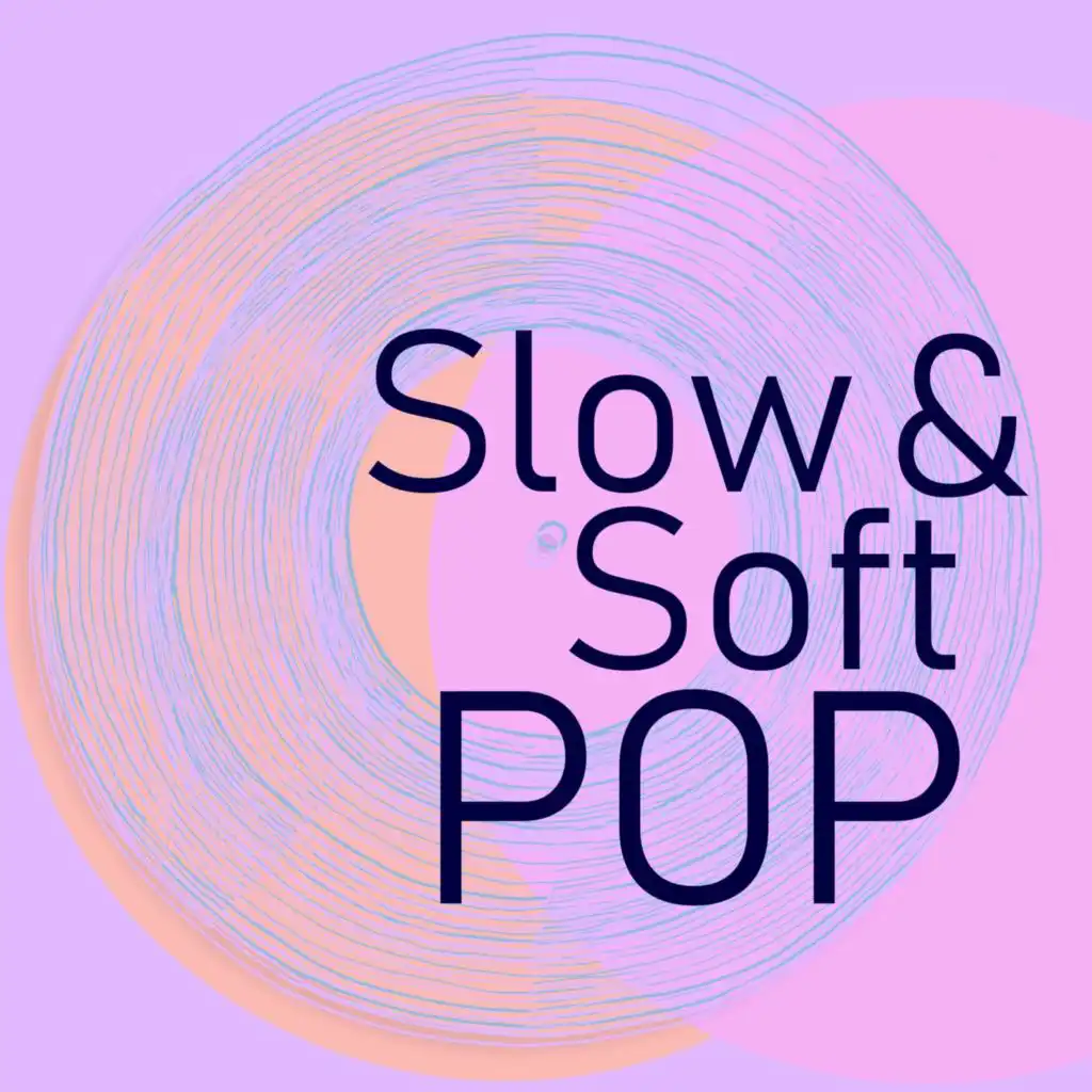 Slow & Soft Pop