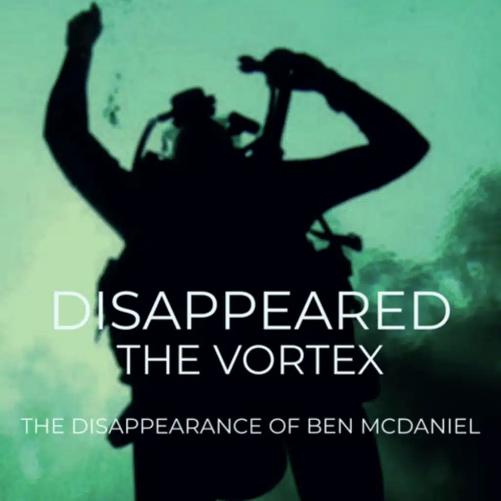 DISAPPEARED: The Vortex - The Disappearance of Ben McDaniel 