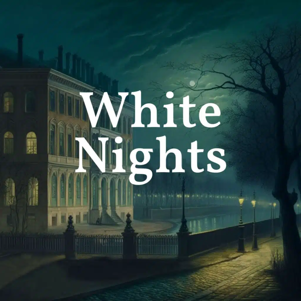 White Nights, Part 4 of 4