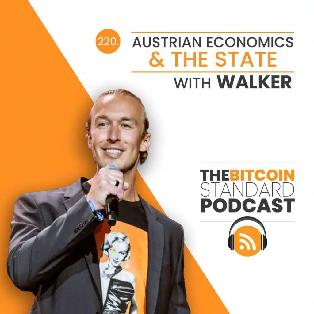 220. Austrian Economics & the State with Walker