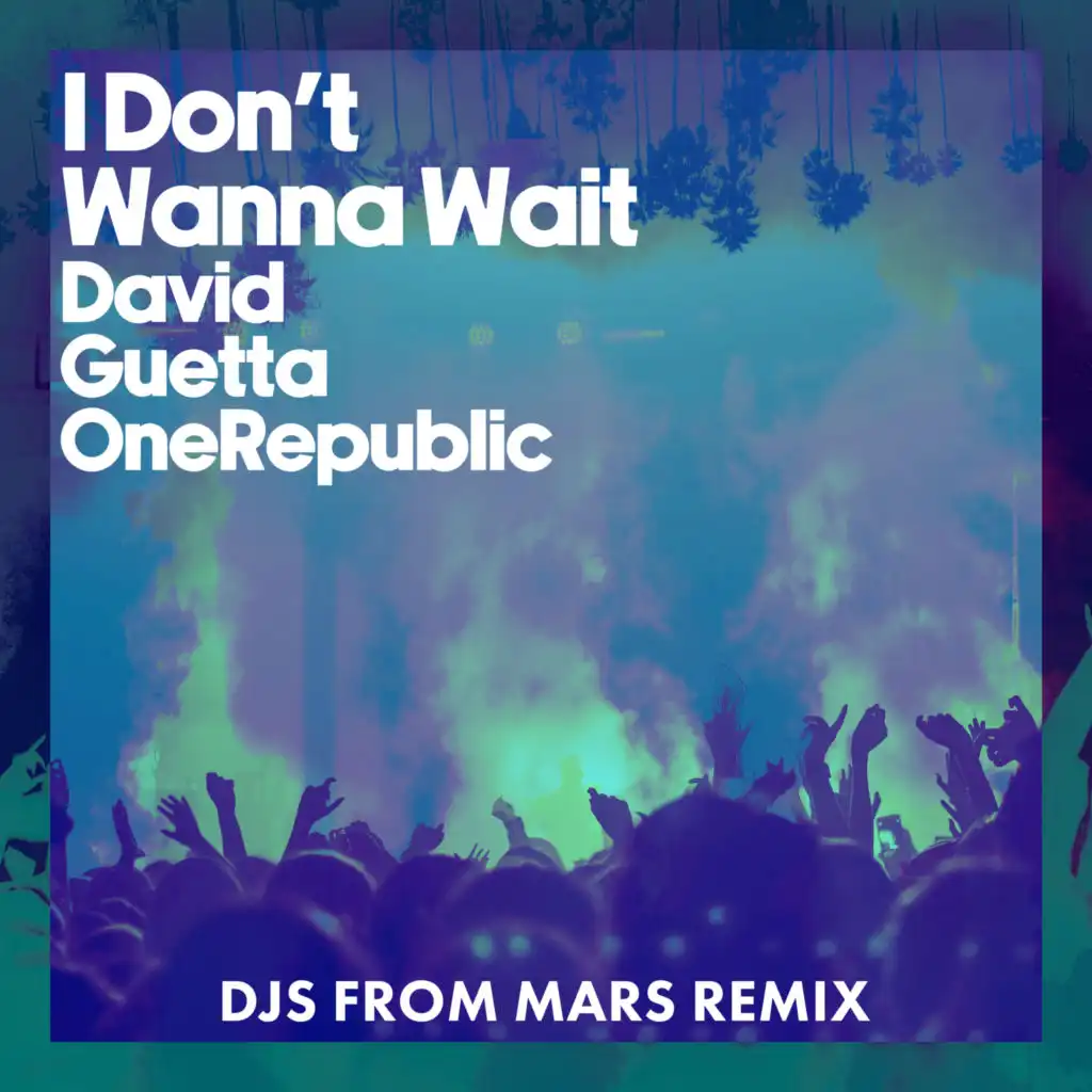 I Don't Wanna Wait (DJs From Mars Remix) [Extended] (DJs From Mars Remix, Extended)