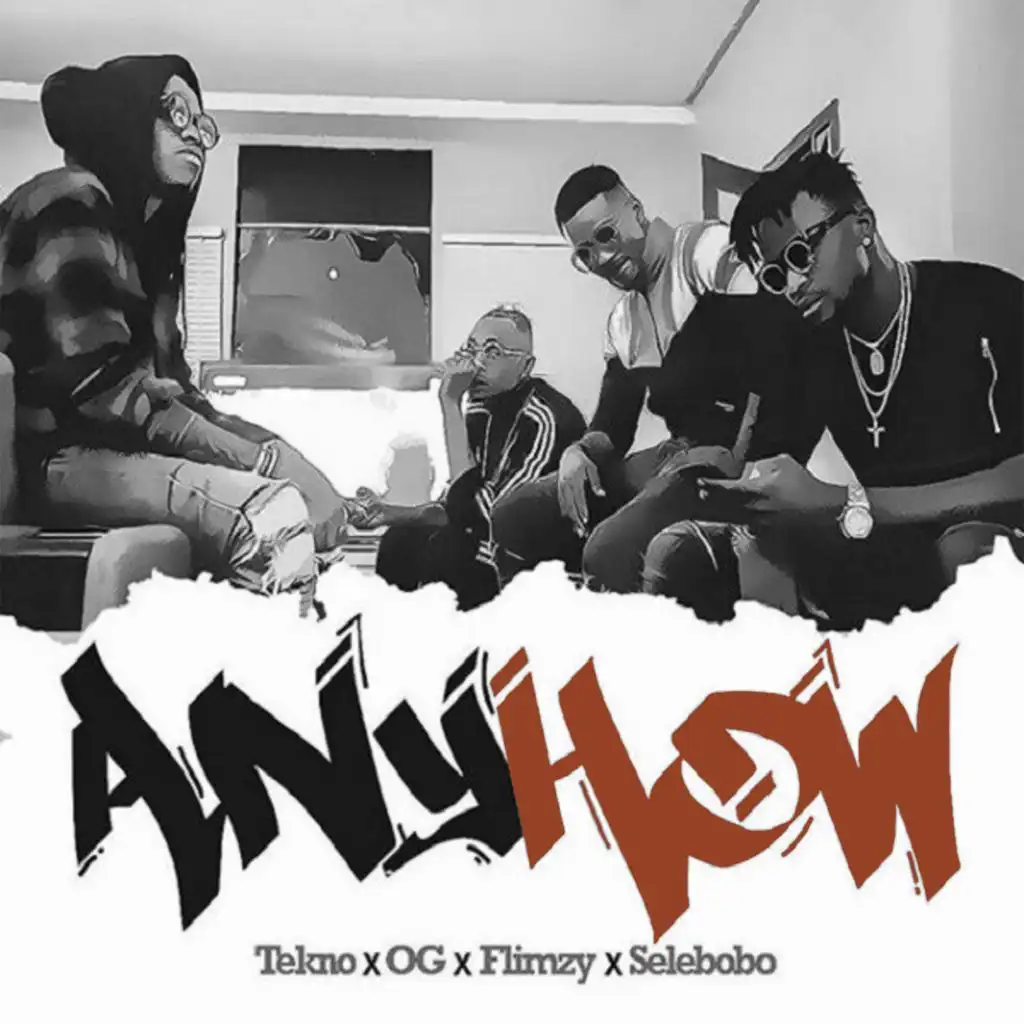 Anyhow (feat. OG, Selebobo & Flimzy)