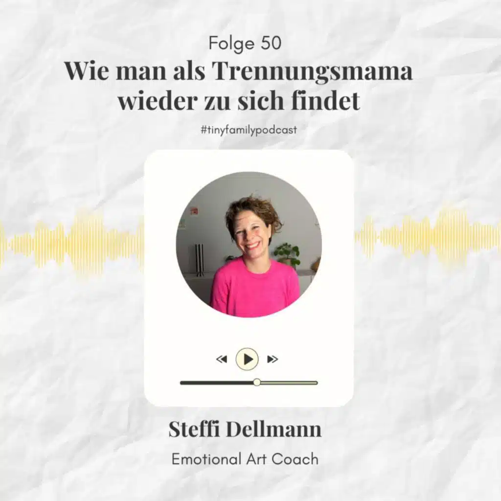 50: Wie wir als Trennungseltern wieder zu uns finden - Expertinneninterview mit Emotional Art Coachin Steffi Dellmann @steffi.dellmann