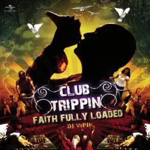 Club Trippin - Faith Fully Loaded