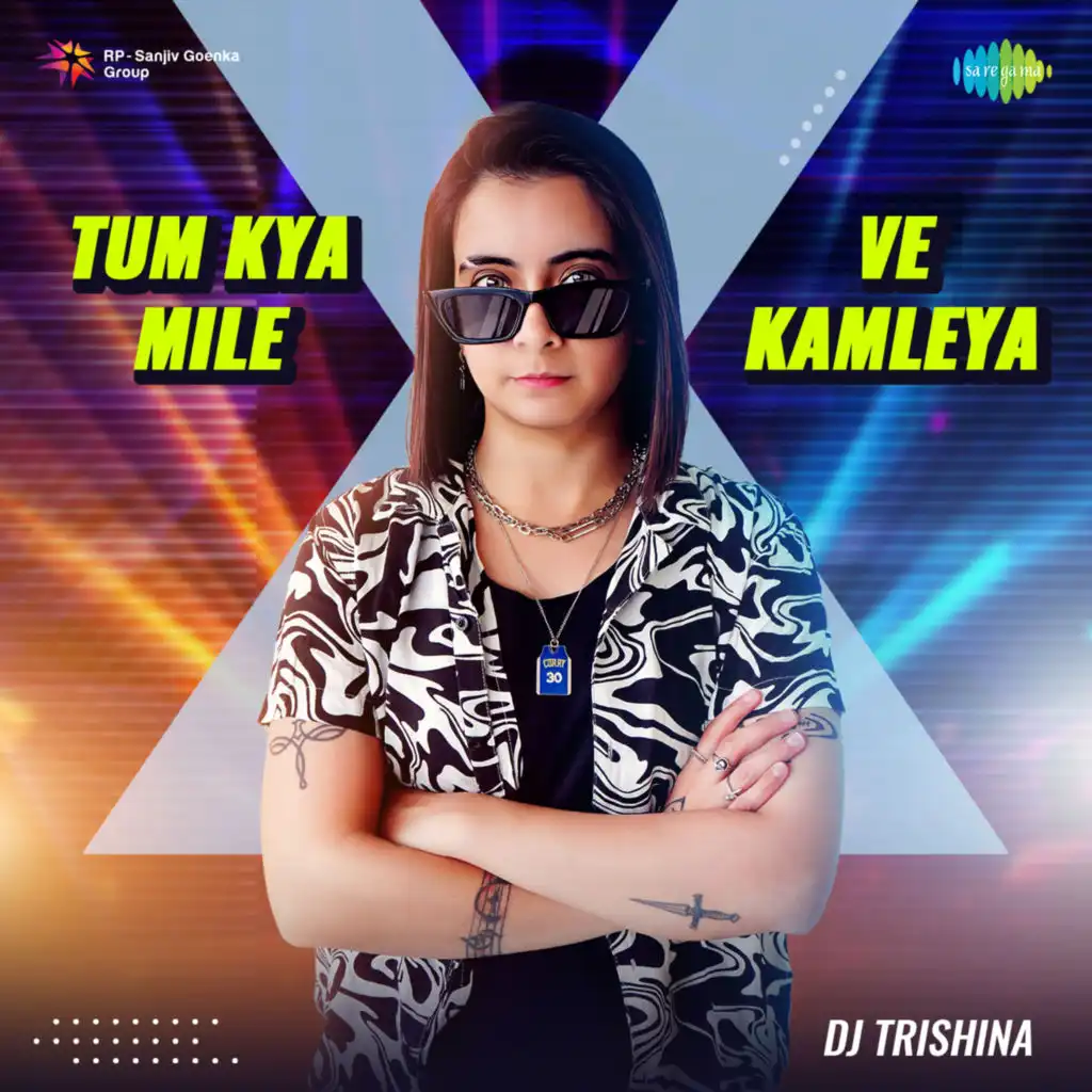 Tum Kya Mile X Ve Kamleya (feat. DJ Trishina)