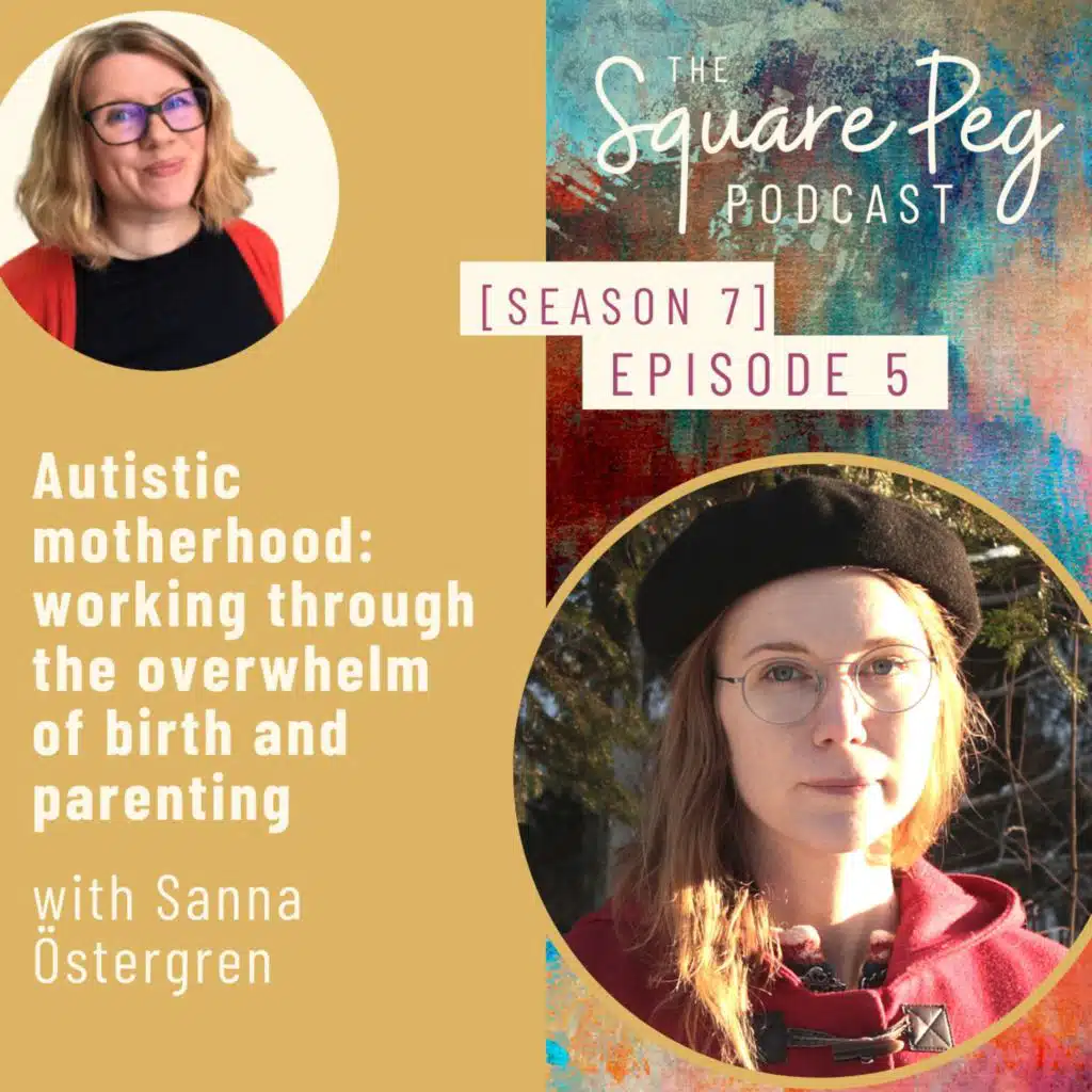 85. S7, Ep5: Autistic motherhood: working through the overwhelm of birth and parenting