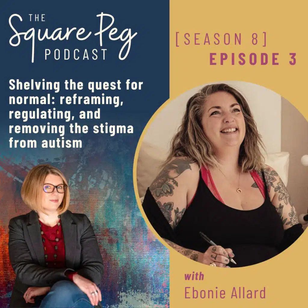 95. S8 E3: Shelving the quest for normal: reframing, regulating, and removing the stigma from autism