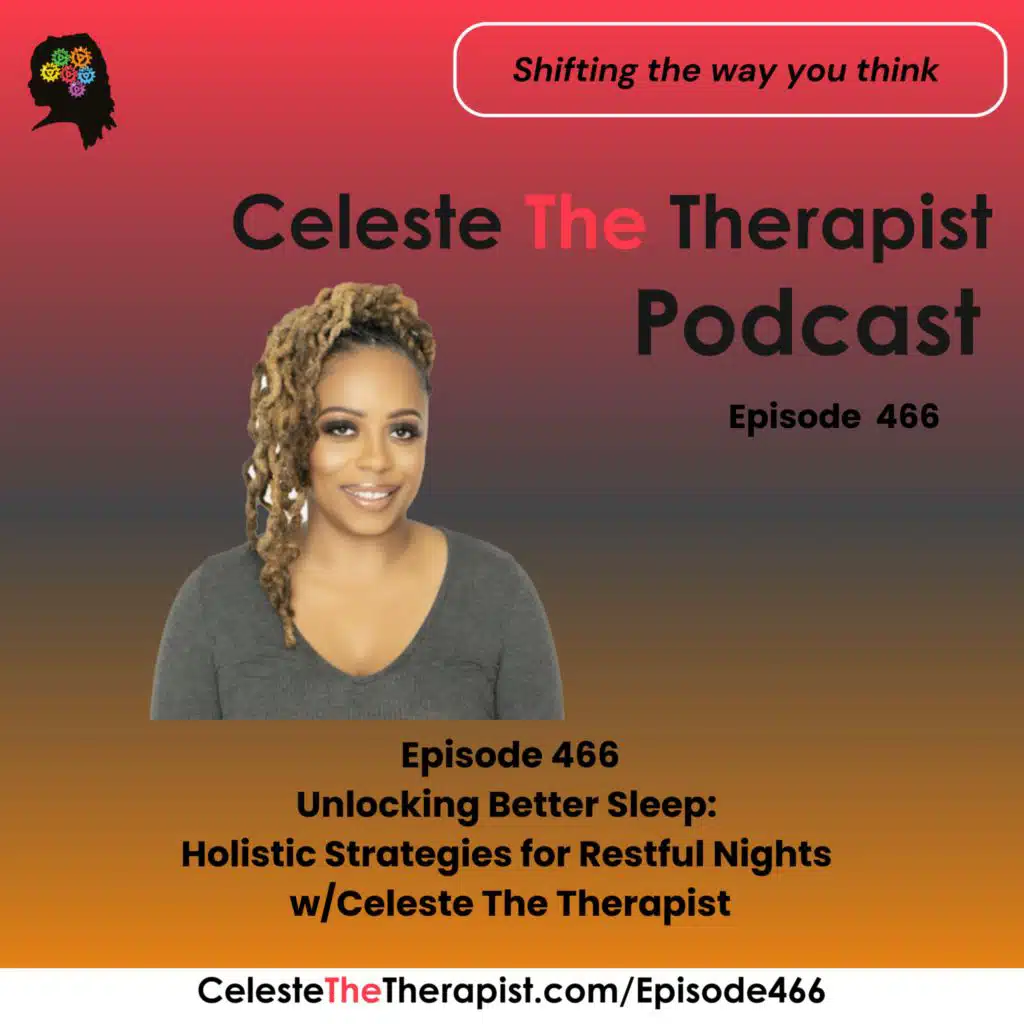 EP 466 Unlocking Better Sleep: Holistic Strategies for Restful Nights w/Celeste The Therapist