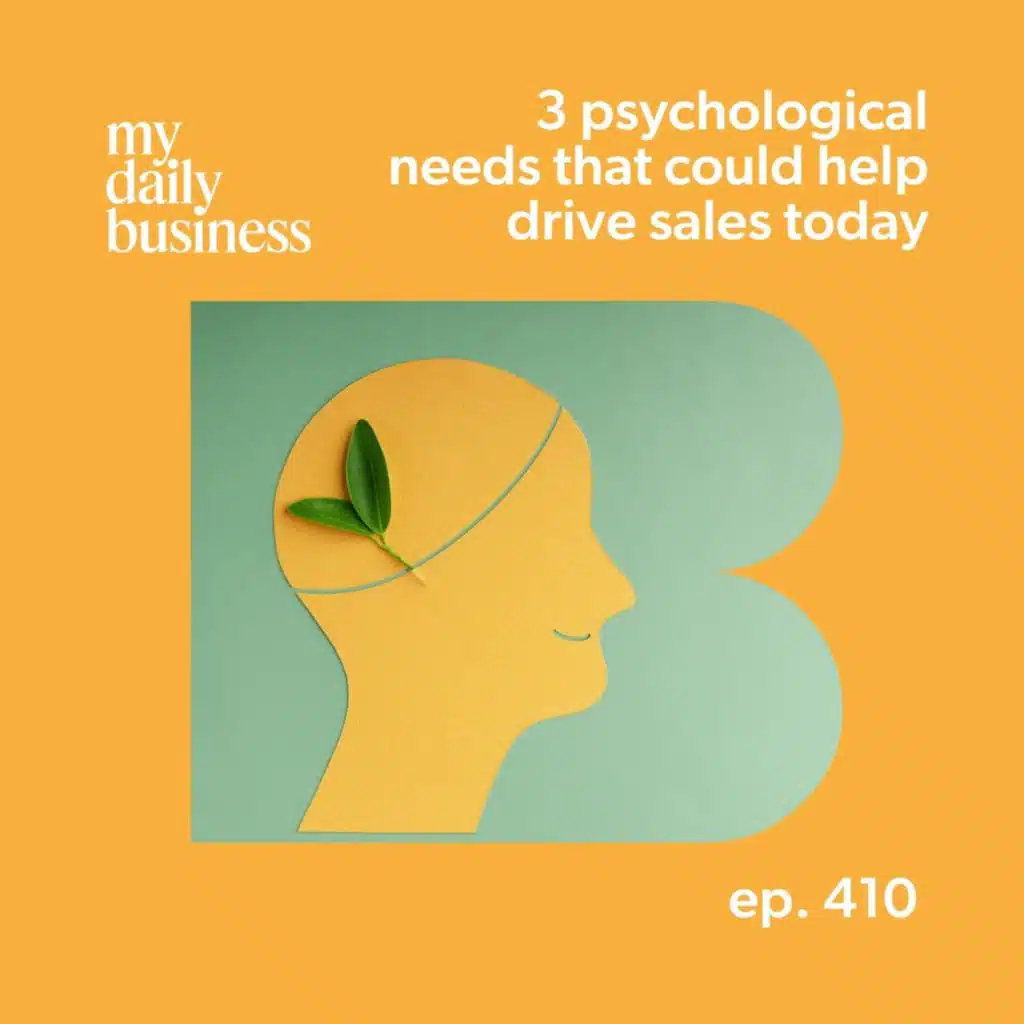 3 psychological needs that could help drive sales today