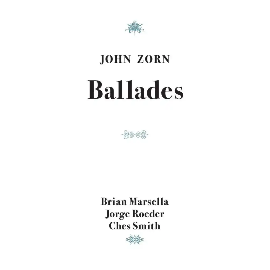 Ballade Nr. 6 (feat. Brian Marsella, Jorge Roeder & Ches Smith)