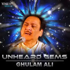 Unheard Gems - Ghulam Ali