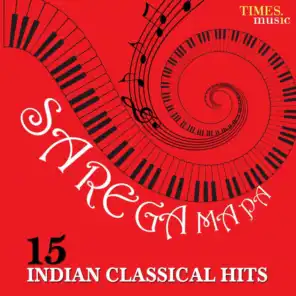 Sa Re Ga Ma Pa - 15 Indian Classical Hits