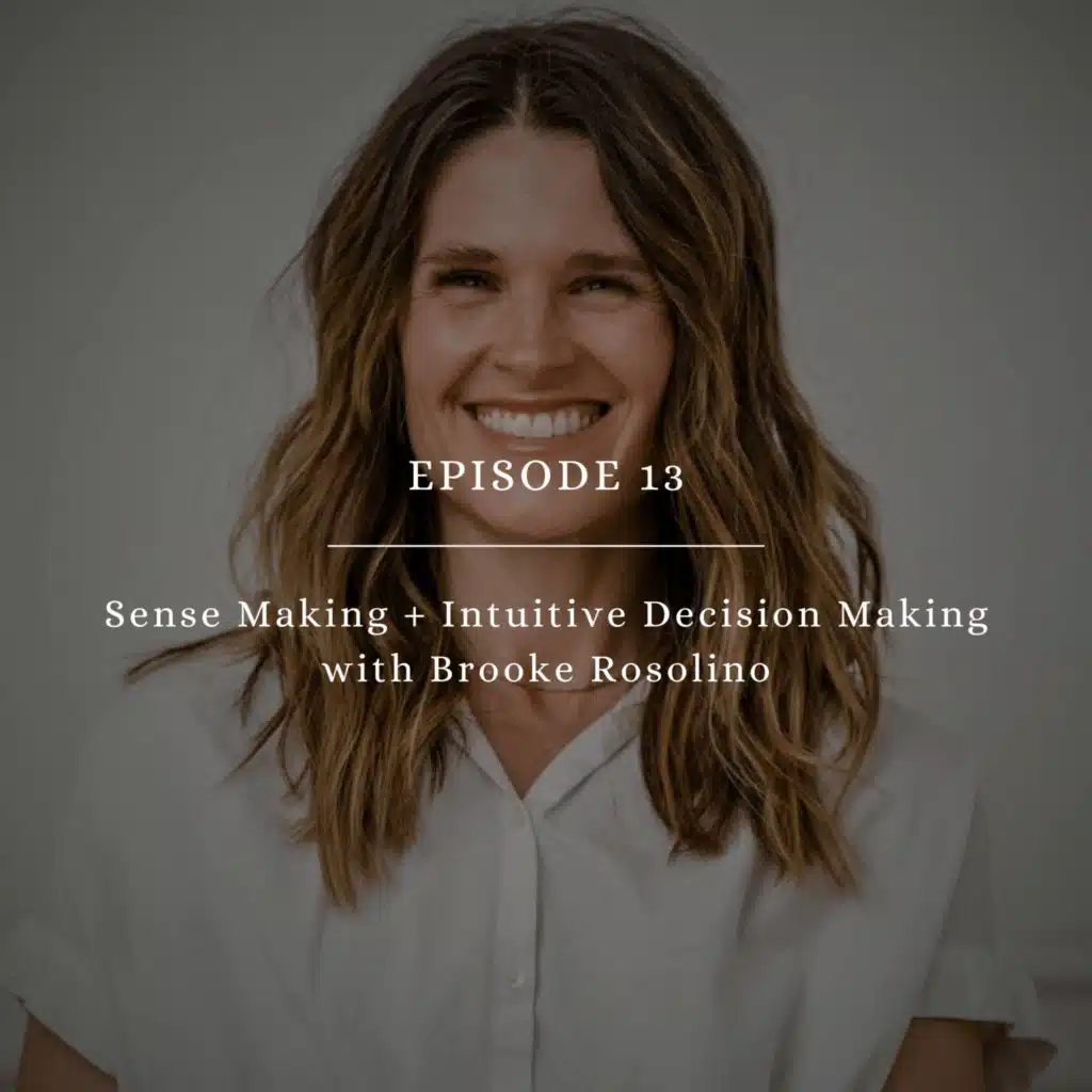 Sense Making + Intuitive Decision Making with Brooke Rosolino