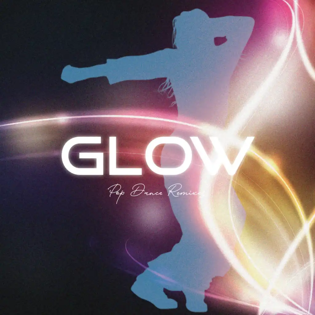 Glow (Pop Dance Remixes)