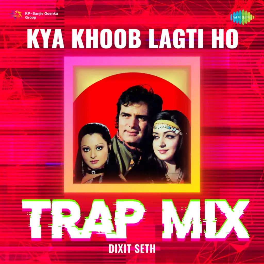 Kya Khoob Lagti Ho (Trap Mix)