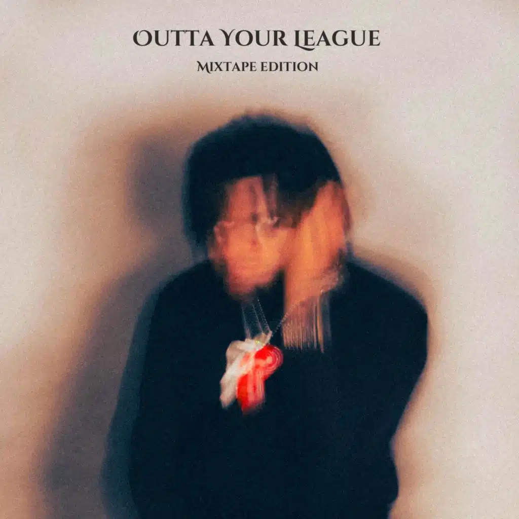 Outta Your League (Mixtape Edition)