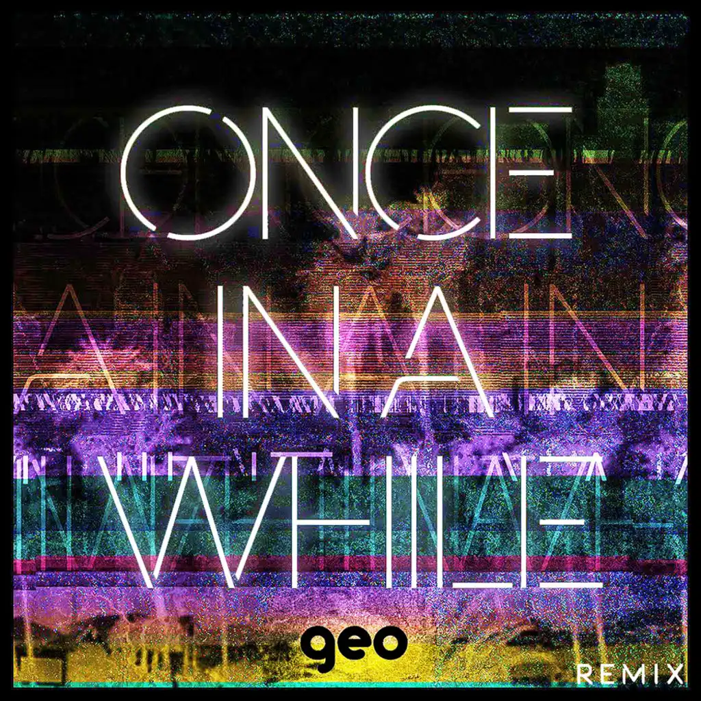 Once In A While (Geo Remix)