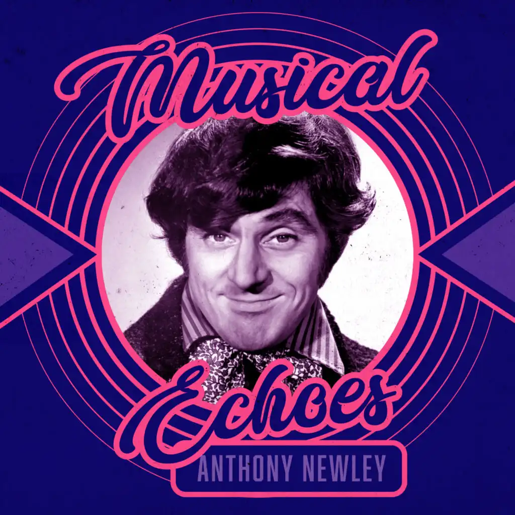Musical Echoes of Anthony Newley