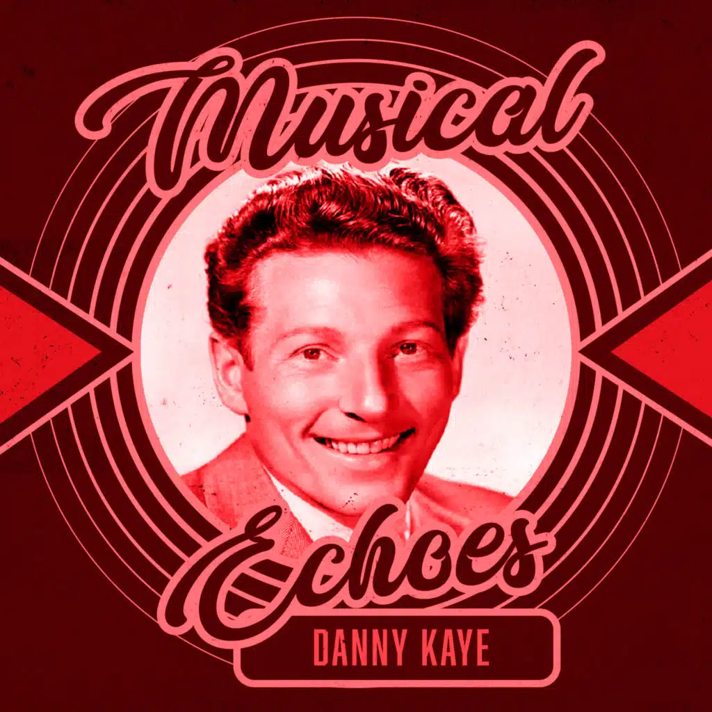 Musical Echoes of Danny Kaye