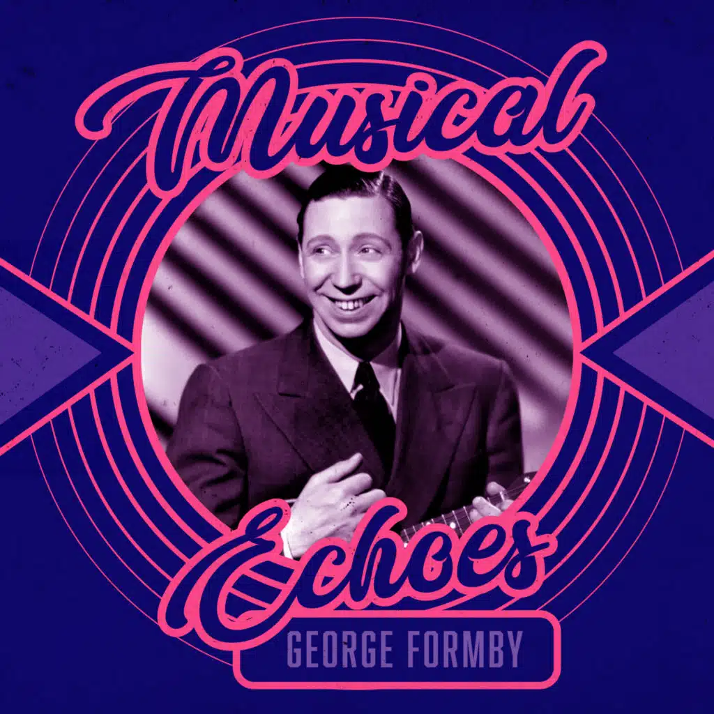 Musical Echoes of George Formby
