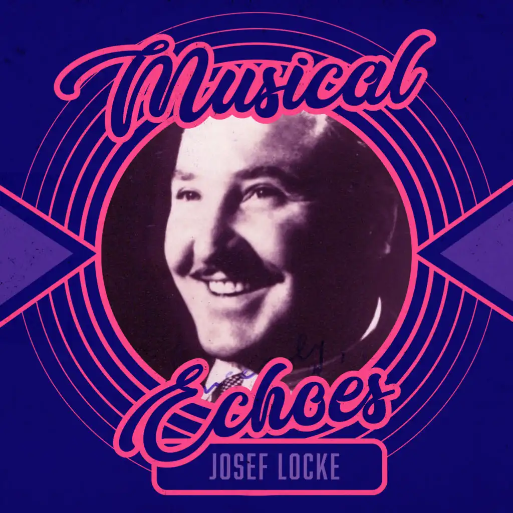 Musical Echoes of Josef Locke