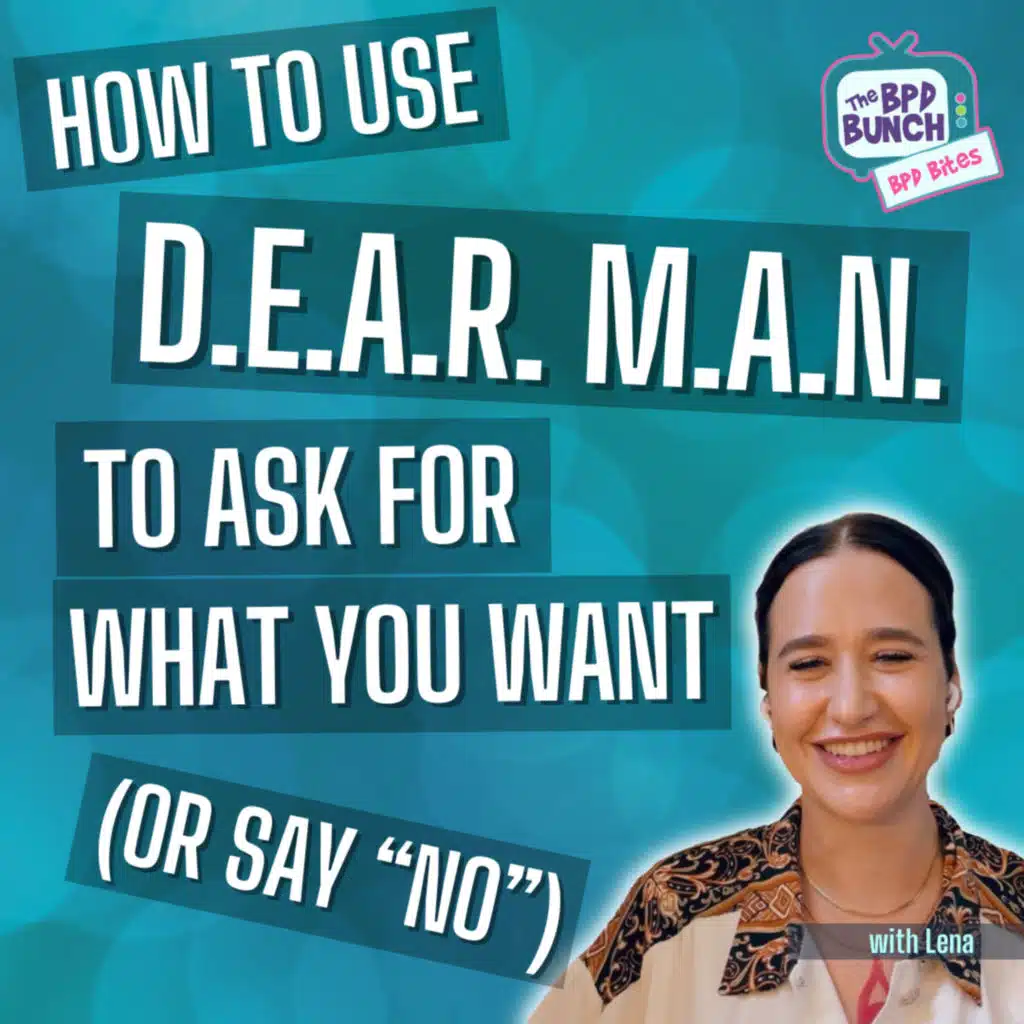 How to Use DEAR MAN to Ask for What You Want or Say "No" - The BPD Bunch