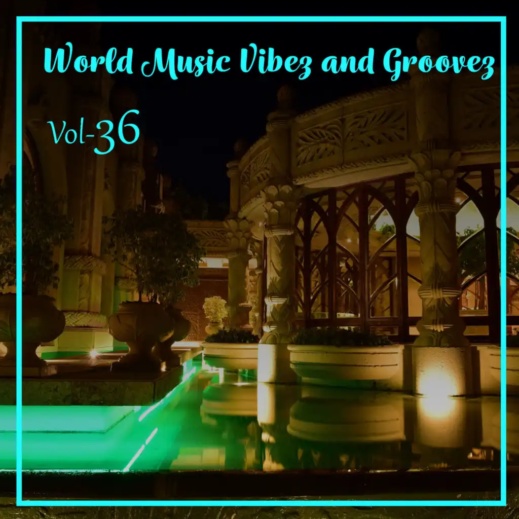 World Music Vibez and Grooves, Vol. 36