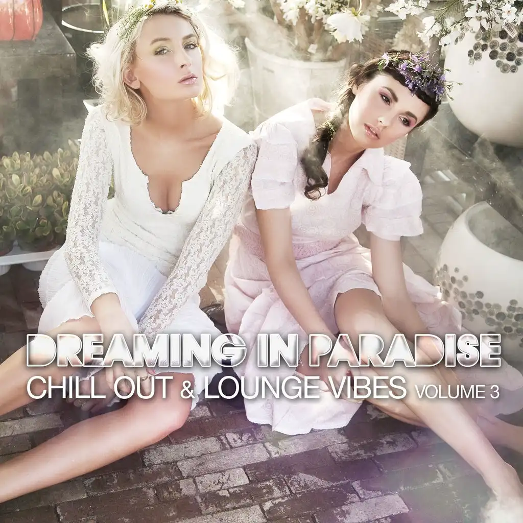 Dreaming in Paradise (Chill Out & Lounge Vibes, Volume 3)