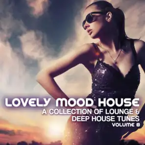 Lovely Mood Lounge, Vol. 8 (Deep & Soulful House Collection)