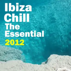 Ibiza Chill 2012 (The Essential)