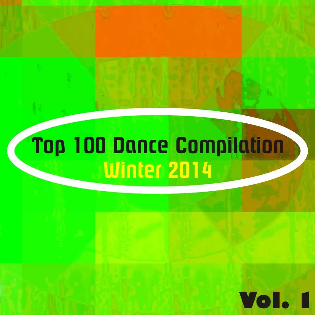 Top 100 Dance Compilation Winter 2014, Vol. 1 (Dance Hits for Ibiza, Formentera, Rimini, Barcellona, Rimini, Miami, London, Mykonos)