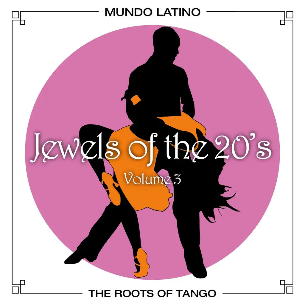 The Roots Of Tango - Jewels Of The 20's, Vol.3