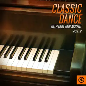 Classic Dance with Doo Wop Accent, Vol. 2