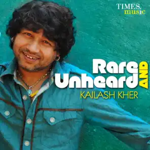Rare and Unheard - Kailash Kher