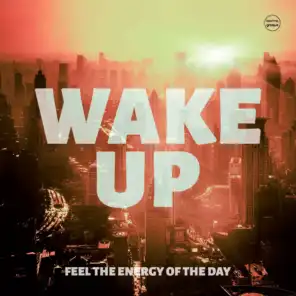 Wake Up, Vol. 1 (Feel The Energy Of The Day)