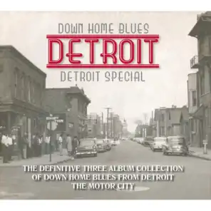 Down Home Blues Detroit (The Definitive Collection of Down Home Blues From Detroit the Motor City)