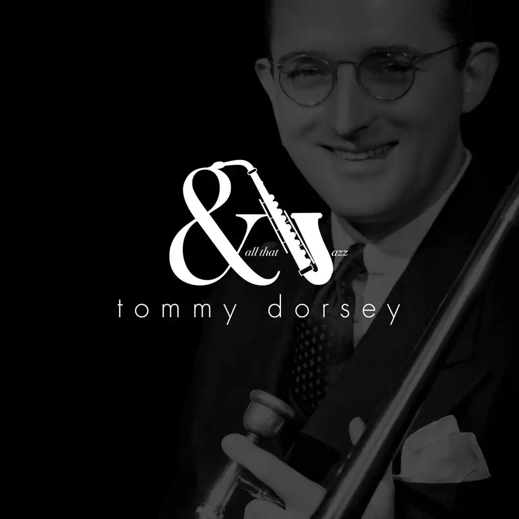 And All That Jazz - Tommy Dorsey