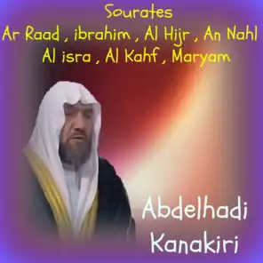 Sourates Ar Raad , ibrahim , Al Hijr , An Nahl , Al isra , Al Kahf , Maryam (Quran)