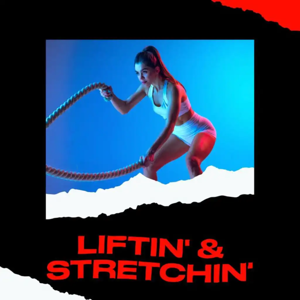 Liftin' & Stretchin'